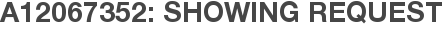 A12067352: Showing Request