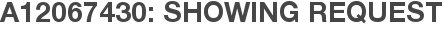 A12067430: Showing Request