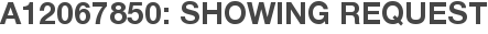 A12067850: Showing Request