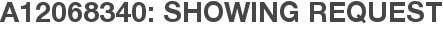 A12068340: Showing Request