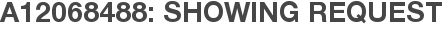 A12068488: Showing Request