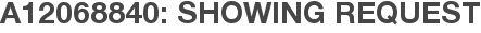 A12068840: Showing Request