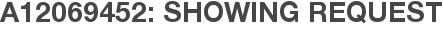 A12069452: Showing Request