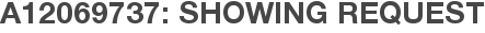 A12069737: Showing Request