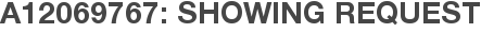 A12069767: Showing Request