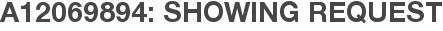 A12069894: Showing Request