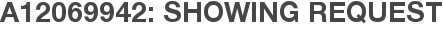 A12069942: Showing Request