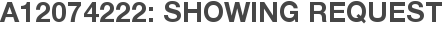 A12074222: Showing Request