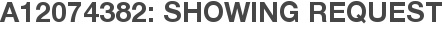 A12074382: Showing Request