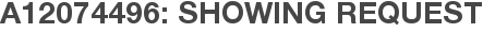 A12074496: Showing Request