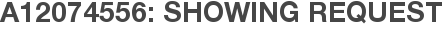 A12074556: Showing Request