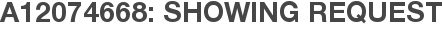 A12074668: Showing Request