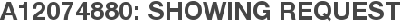 A12074880: Showing Request