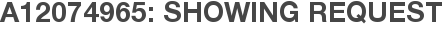 A12074965: Showing Request