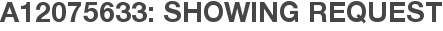 A12075633: Showing Request