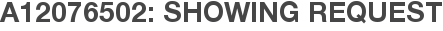 A12076502: Showing Request