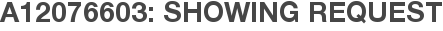 A12076603: Showing Request