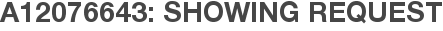A12076643: Showing Request