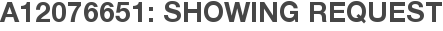 A12076651: Showing Request