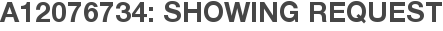 A12076734: Showing Request