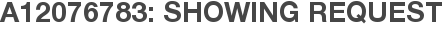 A12076783: Showing Request