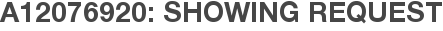 A12076920: Showing Request