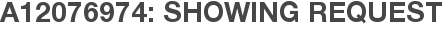A12076974: Showing Request
