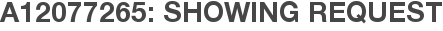 A12077265: Showing Request