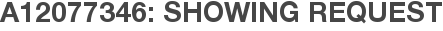 A12077346: Showing Request