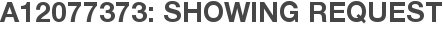 A12077373: Showing Request