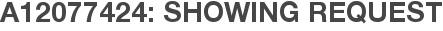 A12077424: Showing Request