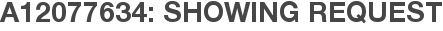 A12077634: Showing Request