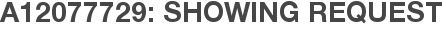 A12077729: Showing Request