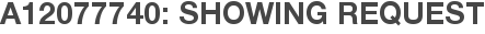 A12077740: Showing Request
