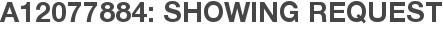 A12077884: Showing Request