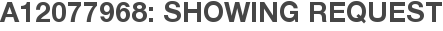 A12077968: Showing Request