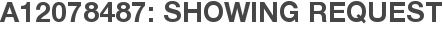 A12078487: Showing Request