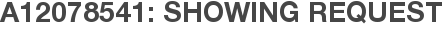 A12078541: Showing Request