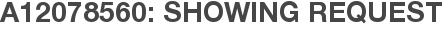 A12078560: Showing Request