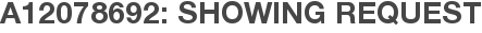 A12078692: Showing Request