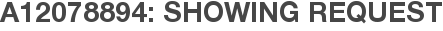 A12078894: Showing Request