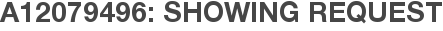 A12079496: Showing Request