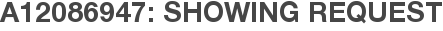 A12086947: Showing Request