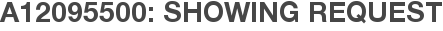 A12095500: Showing Request