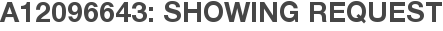 A12096643: Showing Request