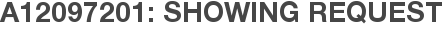A12097201: Showing Request