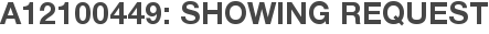 A12100449: Showing Request