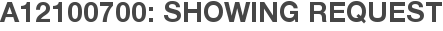 A12100700: Showing Request