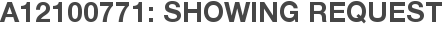 A12100771: Showing Request