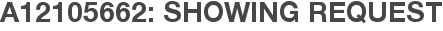 A12105662: Showing Request